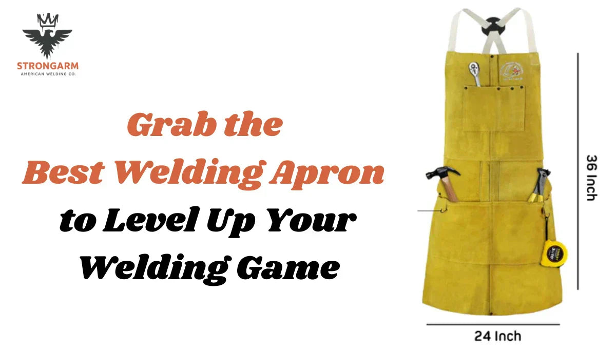 Grab the Best Welding Apron to Level Up Your Welding Game